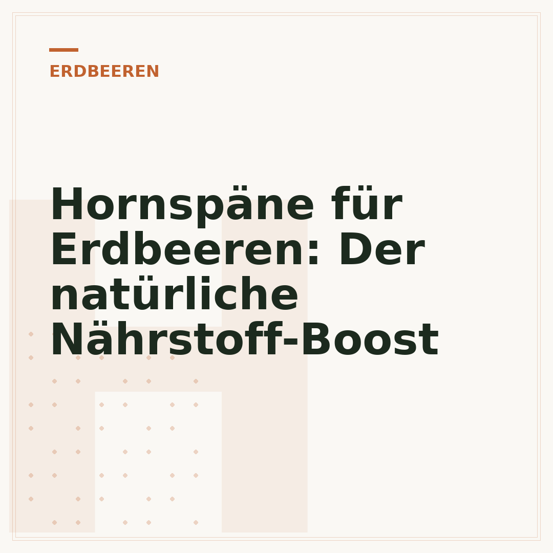 Hornspäne für Erdbeeren: Der natürliche Nährstoff-Boost