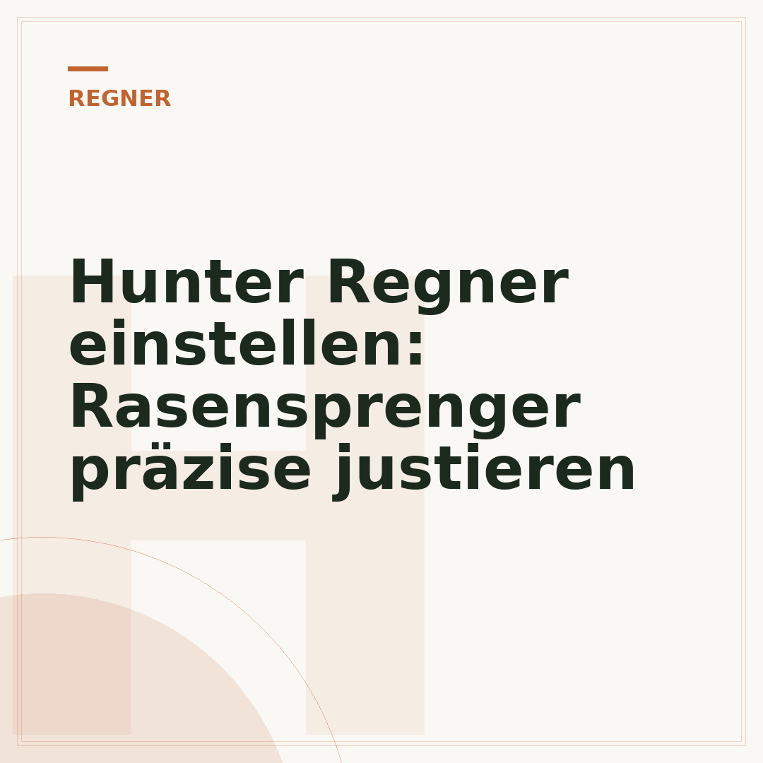 Hunter Regner einstellen: Rasensprenger präzise justieren