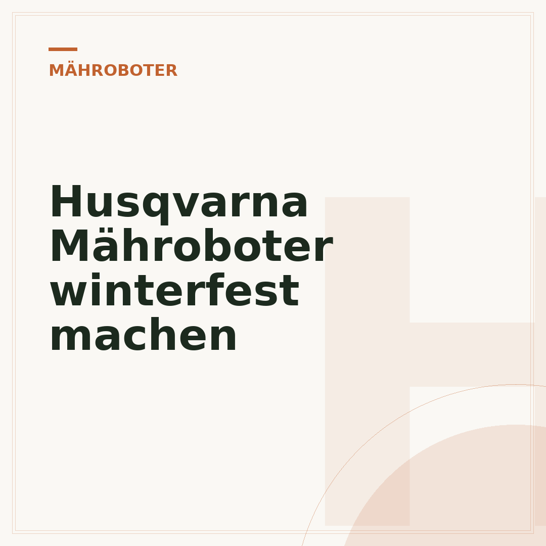 Husqvarna Mähroboter winterfest machen