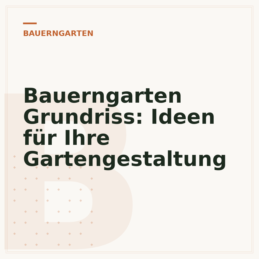 Bauerngarten Grundriss: Ideen für Ihre Gartengestaltung