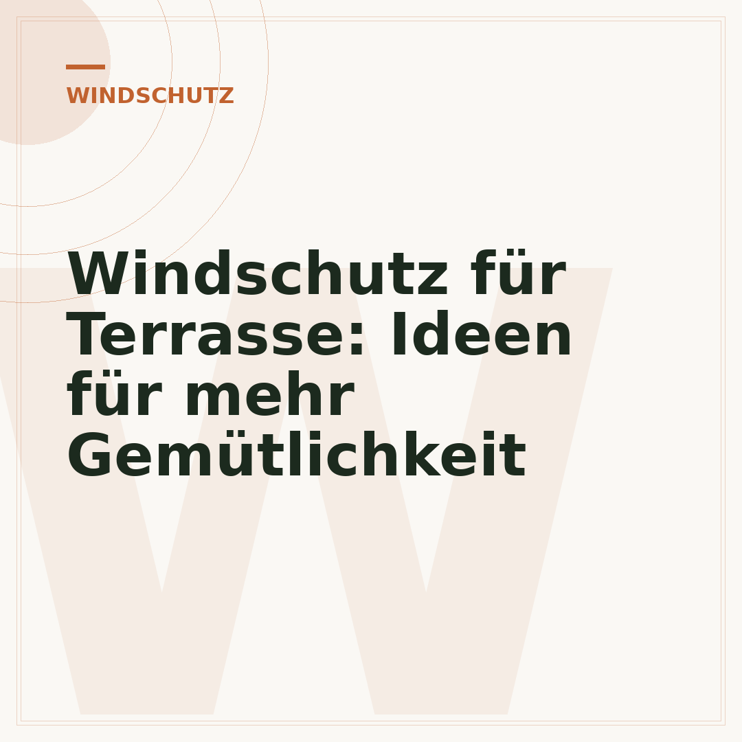 Windschutz für Terrasse: Ideen für mehr Gemütlichkeit