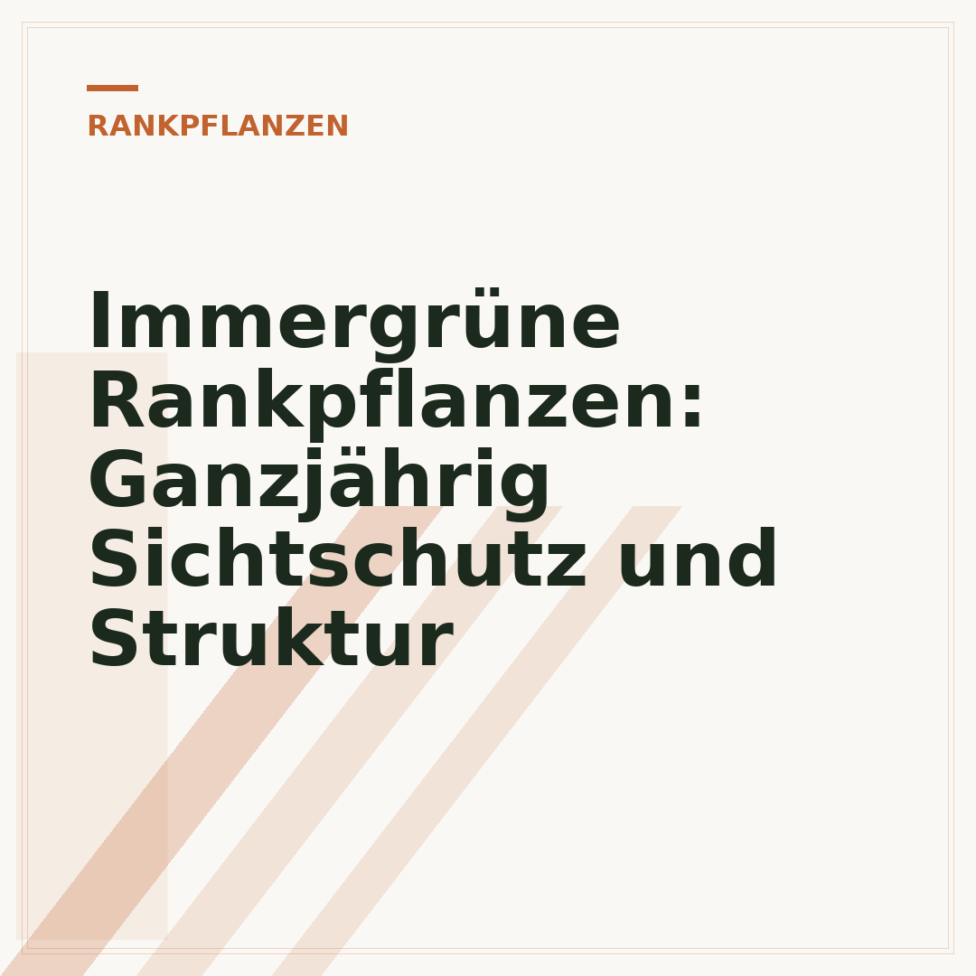 Immergrüne Rankpflanzen: Ganzjährig Sichtschutz und Struktur