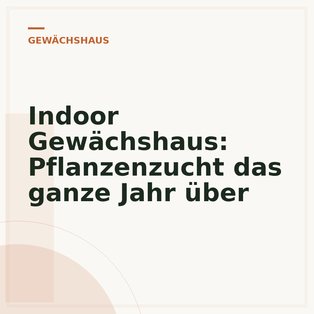 Indoor Gewächshaus: Pflanzenzucht das ganze Jahr über
