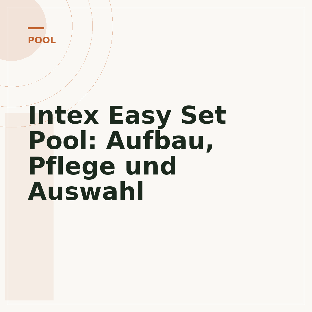Intex Easy Set Pool: Aufbau, Pflege und Auswahl