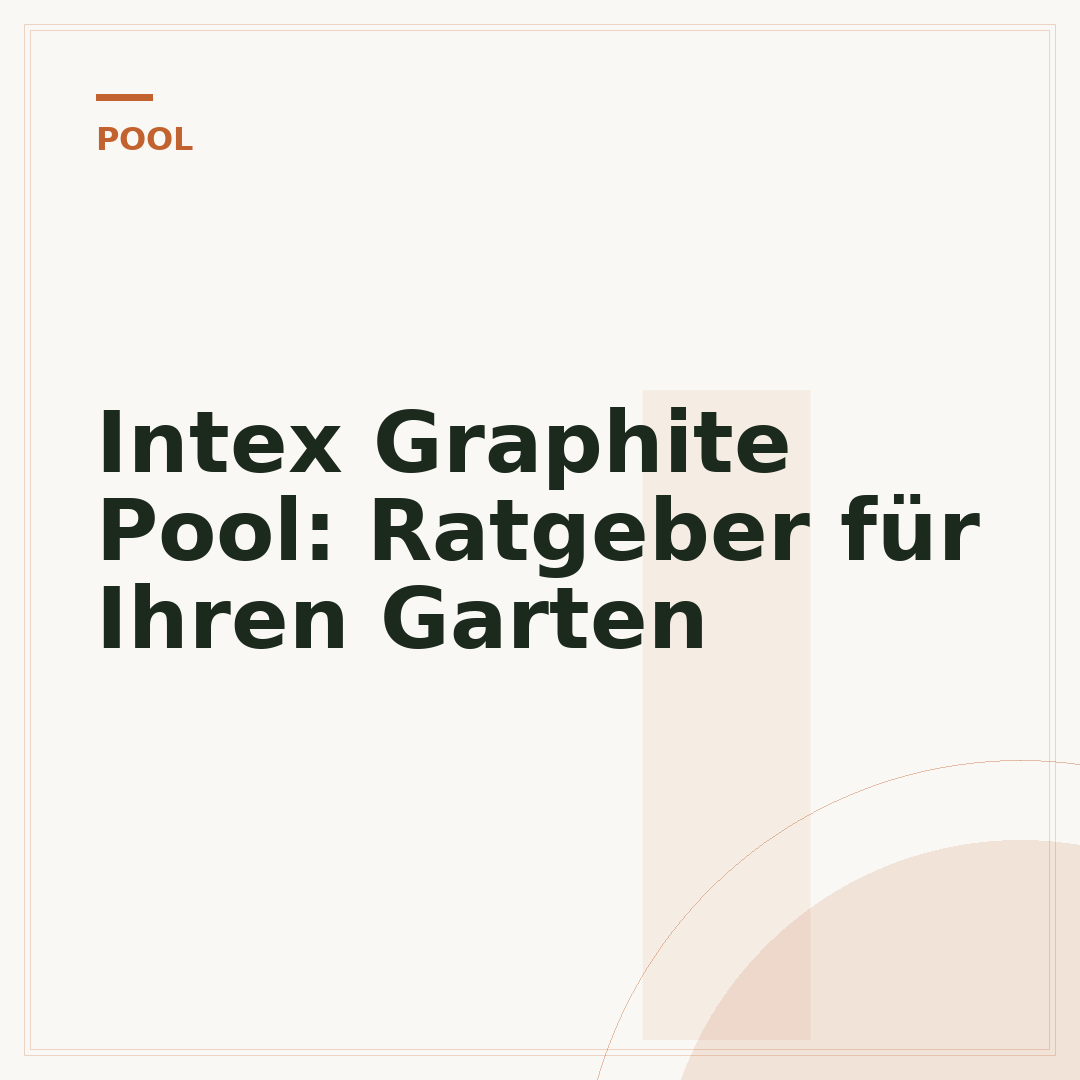 Intex Graphite Pool: Ratgeber für Ihren Garten