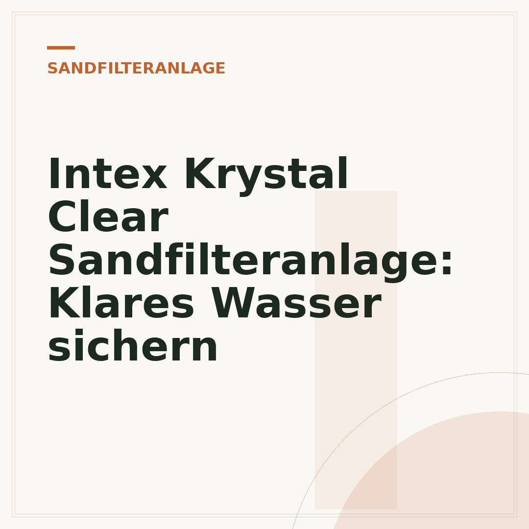 Intex Krystal Clear Sandfilteranlage: Klares Wasser sichern