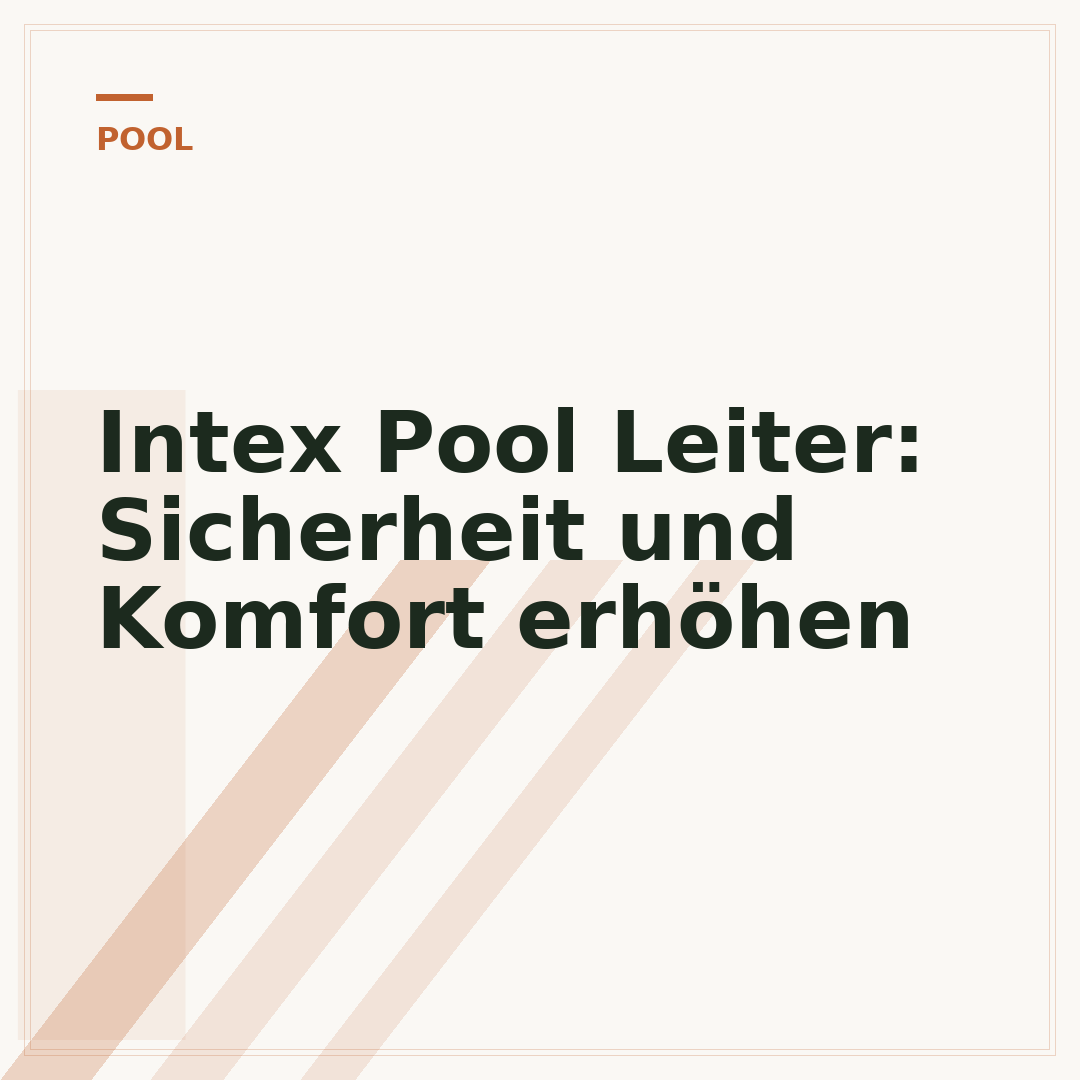 Intex Pool Leiter: Sicherheit und Komfort erhöhen