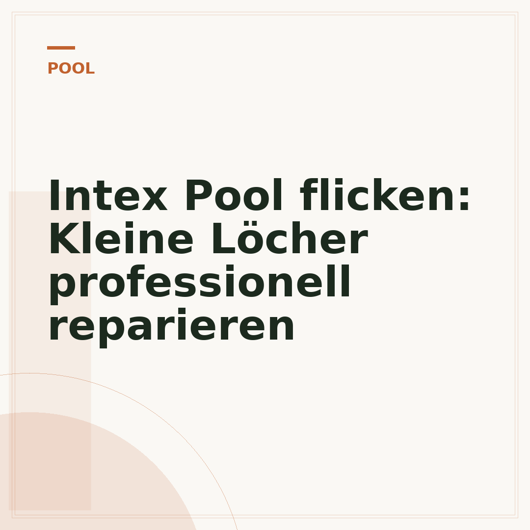 Intex Pool flicken: Kleine Löcher professionell reparieren