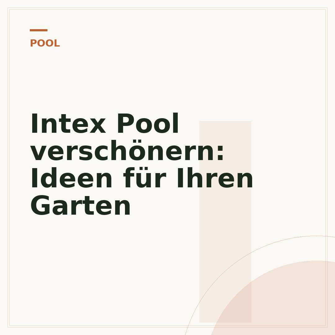 Intex Pool verschönern: Ideen für Ihren Garten