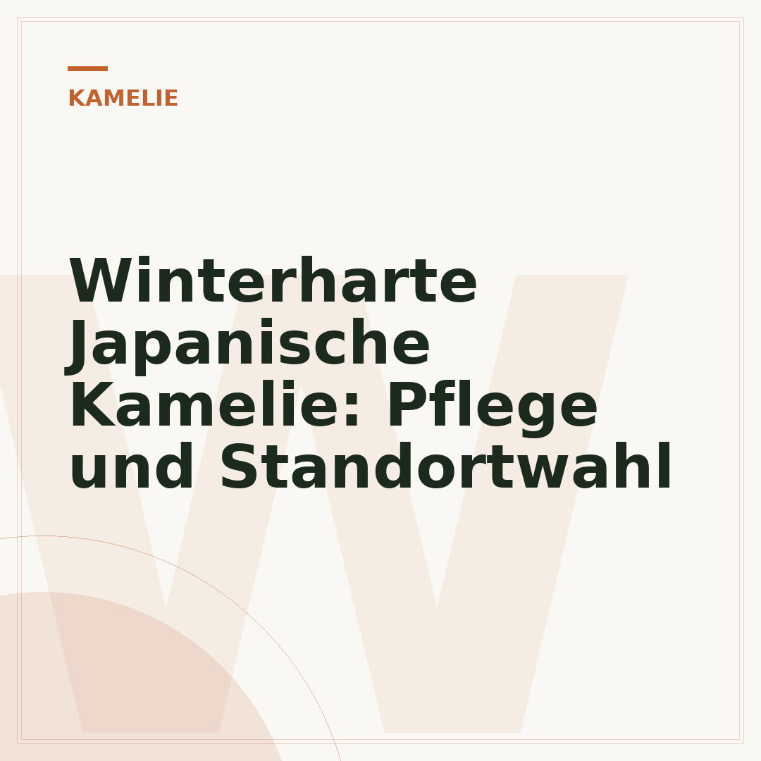 Winterharte Japanische Kamelie: Pflege und Standortwahl