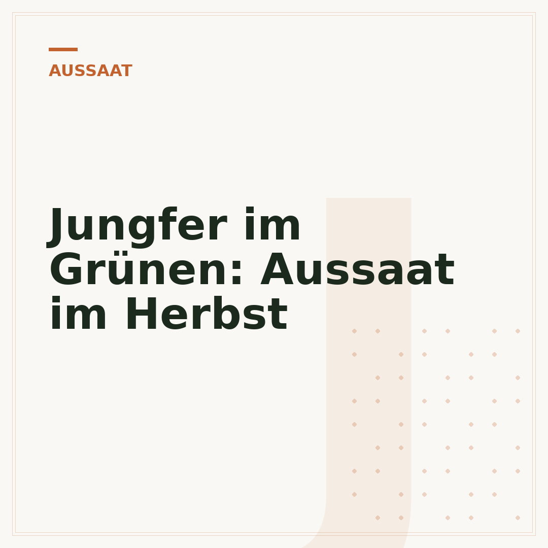 Jungfer im Grünen: Aussaat im Herbst