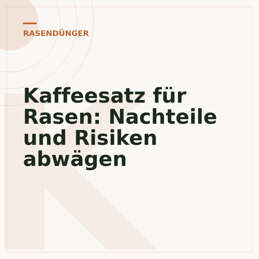 Kaffeesatz für Rasen: Nachteile und Risiken abwägen