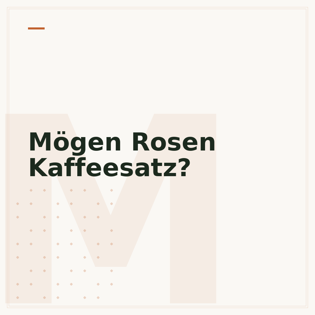 Mögen Rosen Kaffeesatz?