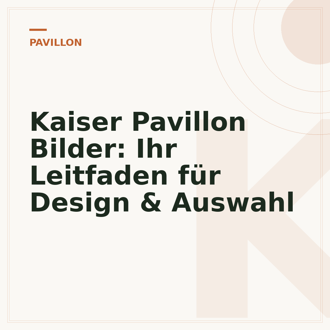 Kaiser Pavillon Bilder: Ihr Leitfaden für Design & Auswahl