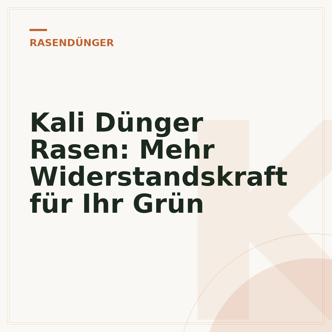 Kali Dünger Rasen: Mehr Widerstandskraft für Ihr Grün