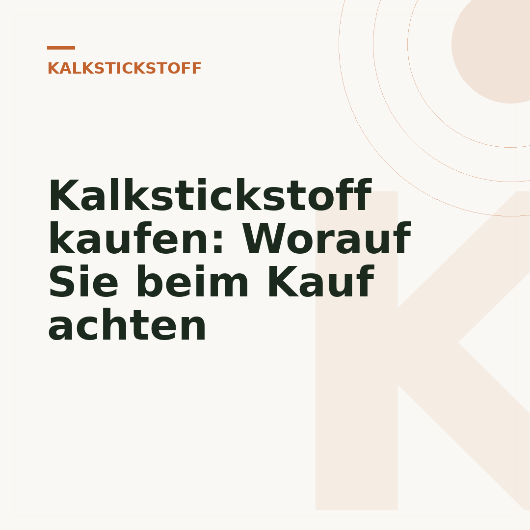 Kalkstickstoff kaufen: Worauf Sie beim Kauf achten