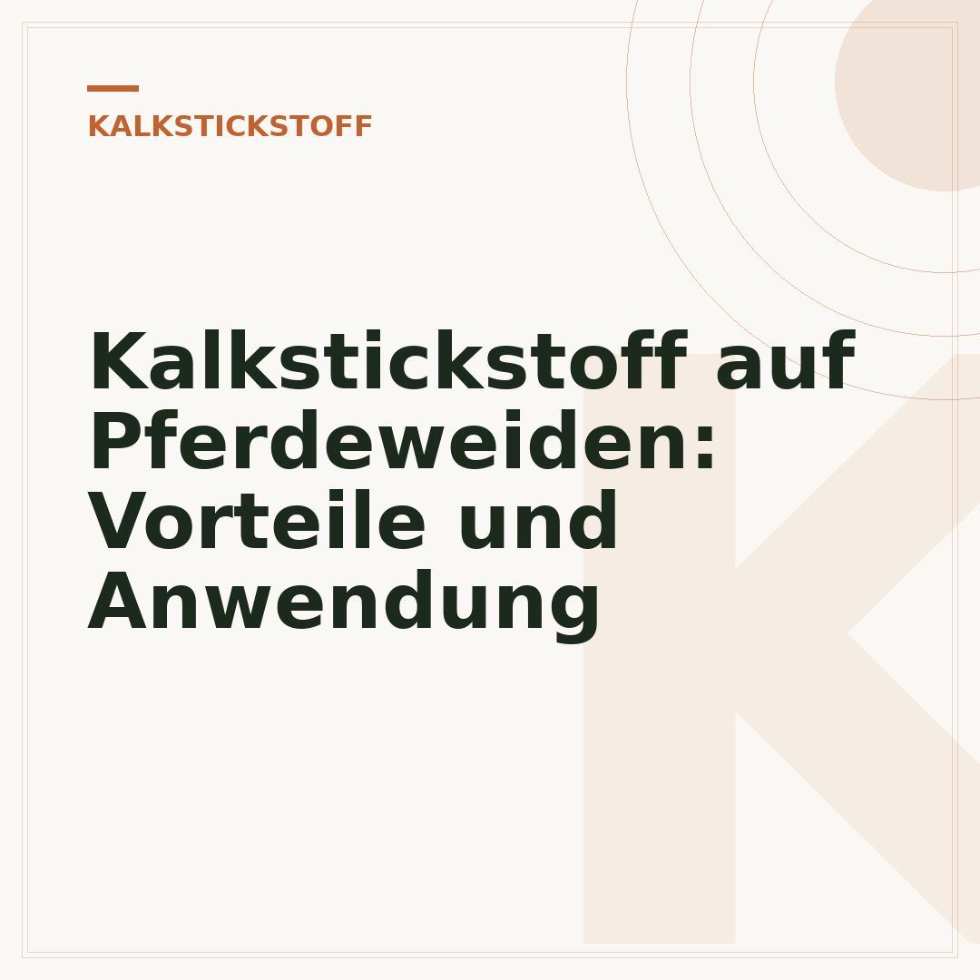 Kalkstickstoff auf Pferdeweiden: Vorteile und Anwendung