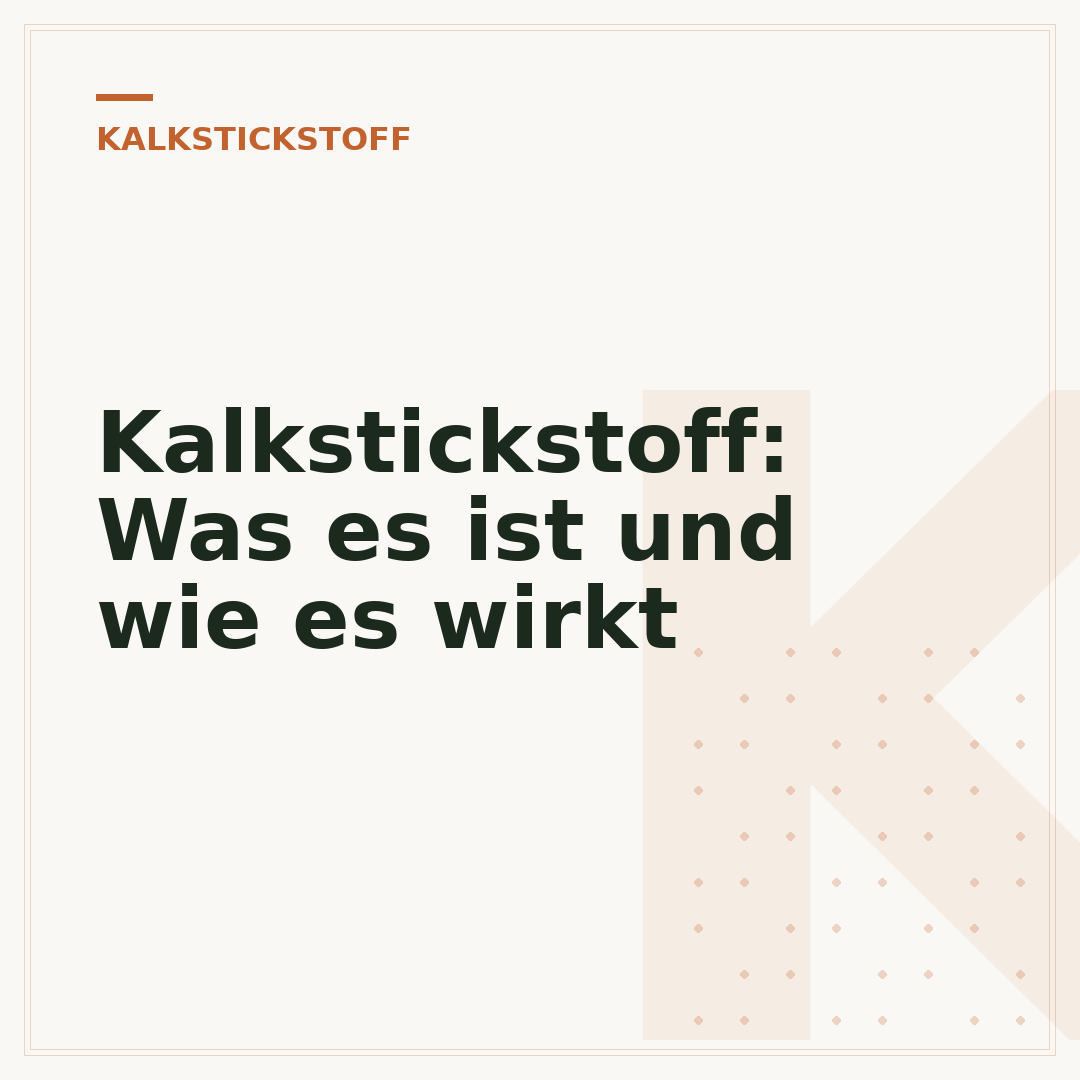 Kalkstickstoff: Was es ist und wie es wirkt