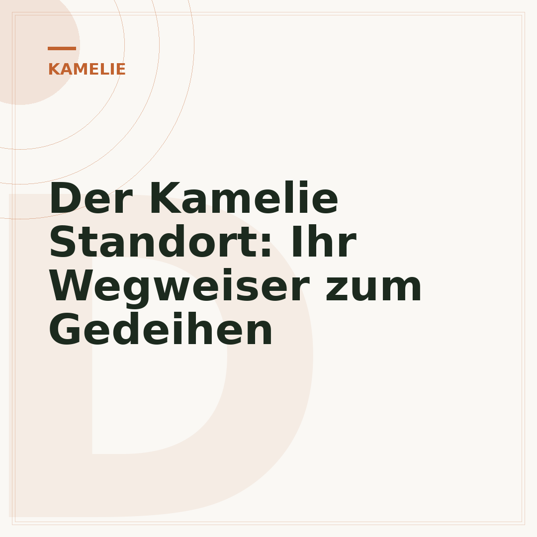 Der Kamelie Standort: Ihr Wegweiser zum Gedeihen