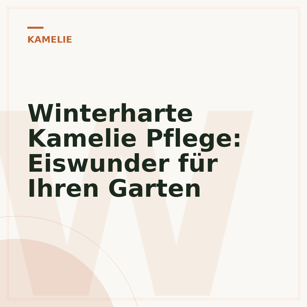Winterharte Kamelie Pflege: Eiswunder für Ihren Garten