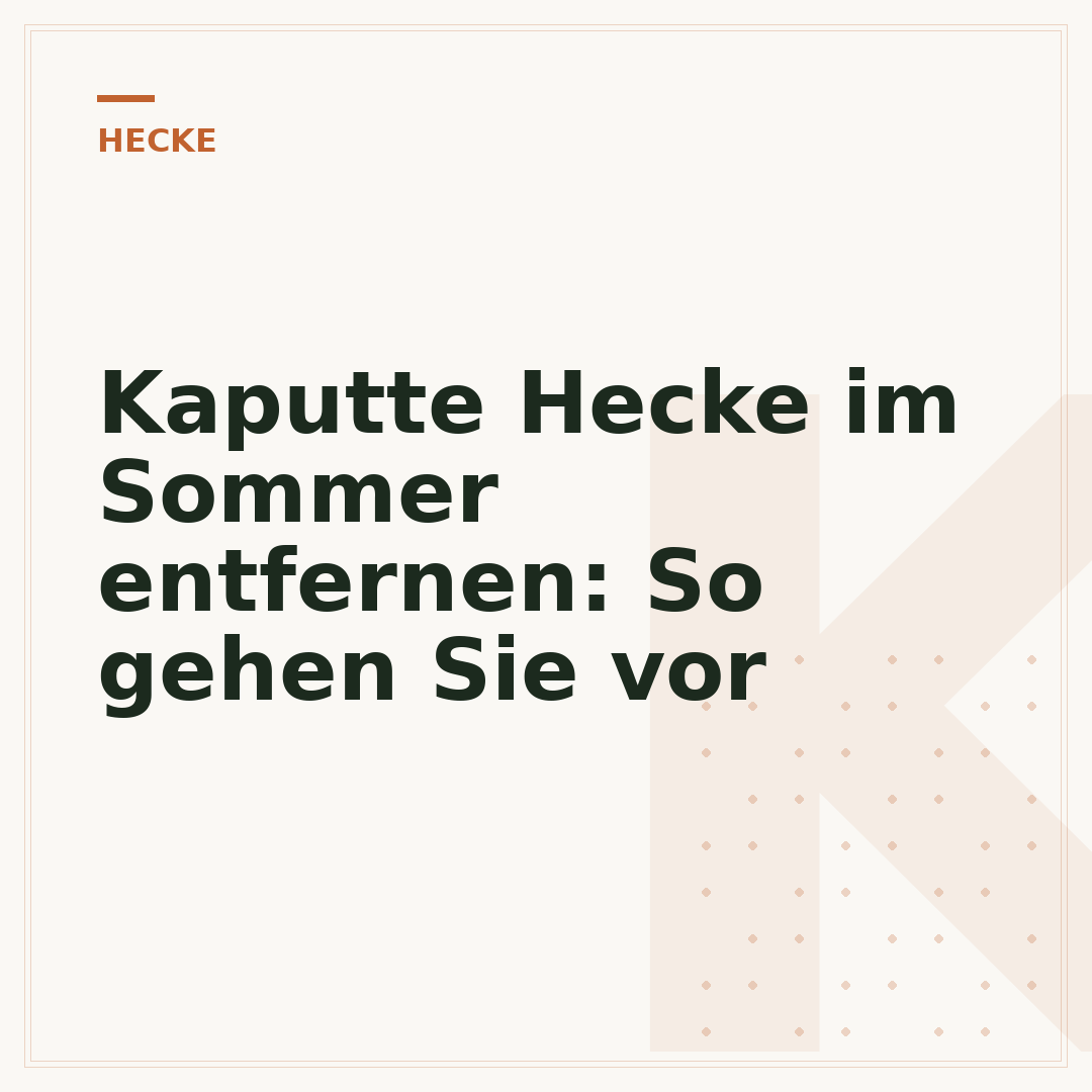 Kaputte Hecke im Sommer entfernen: So gehen Sie vor
