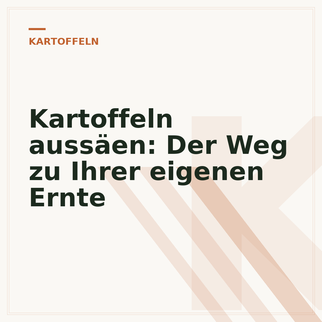 Kartoffeln aussäen: Der Weg zu Ihrer eigenen Ernte