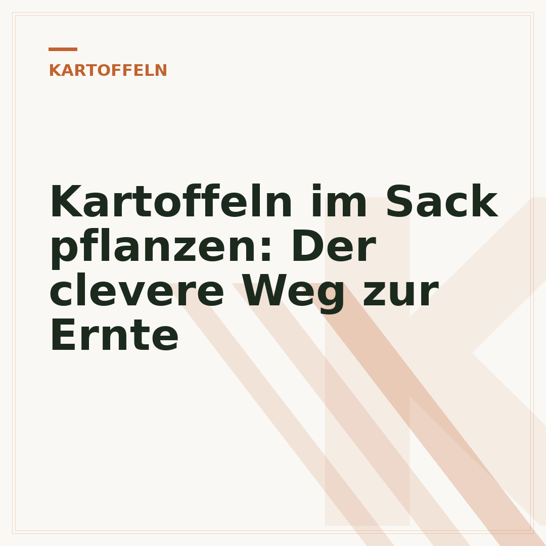 Kartoffeln im Sack pflanzen: Der clevere Weg zur Ernte