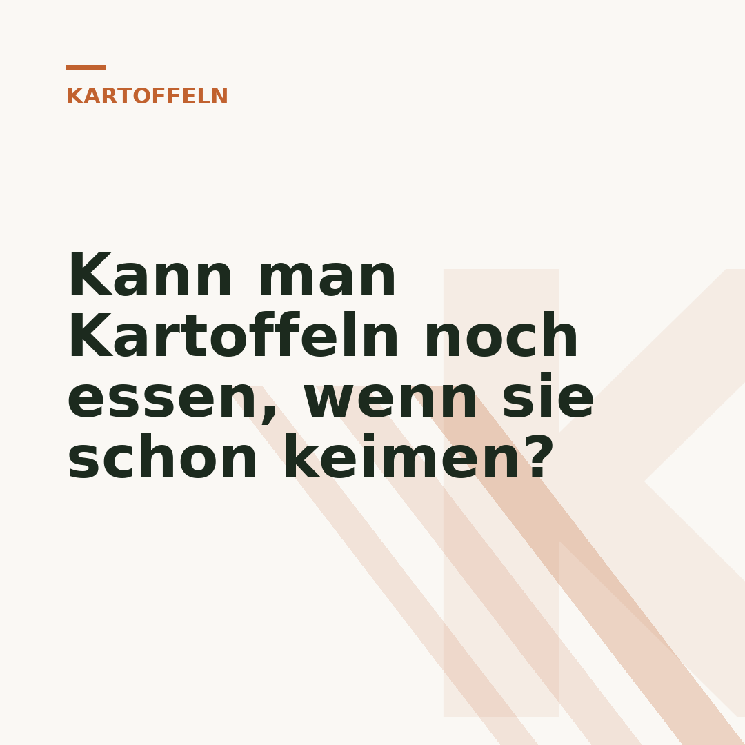 Kann man Kartoffeln noch essen, wenn sie schon keimen?