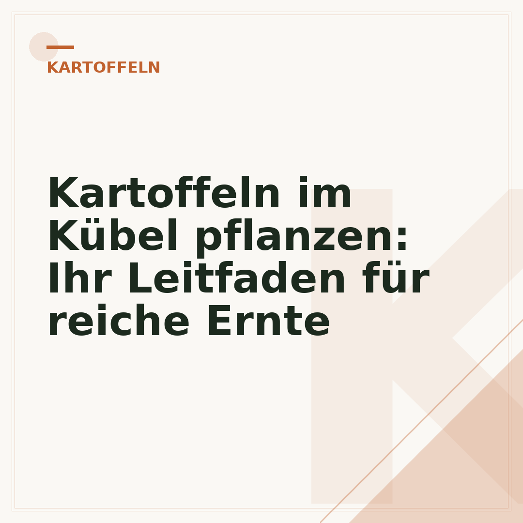 Kartoffeln im Kübel pflanzen: Ihr Leitfaden für reiche Ernte