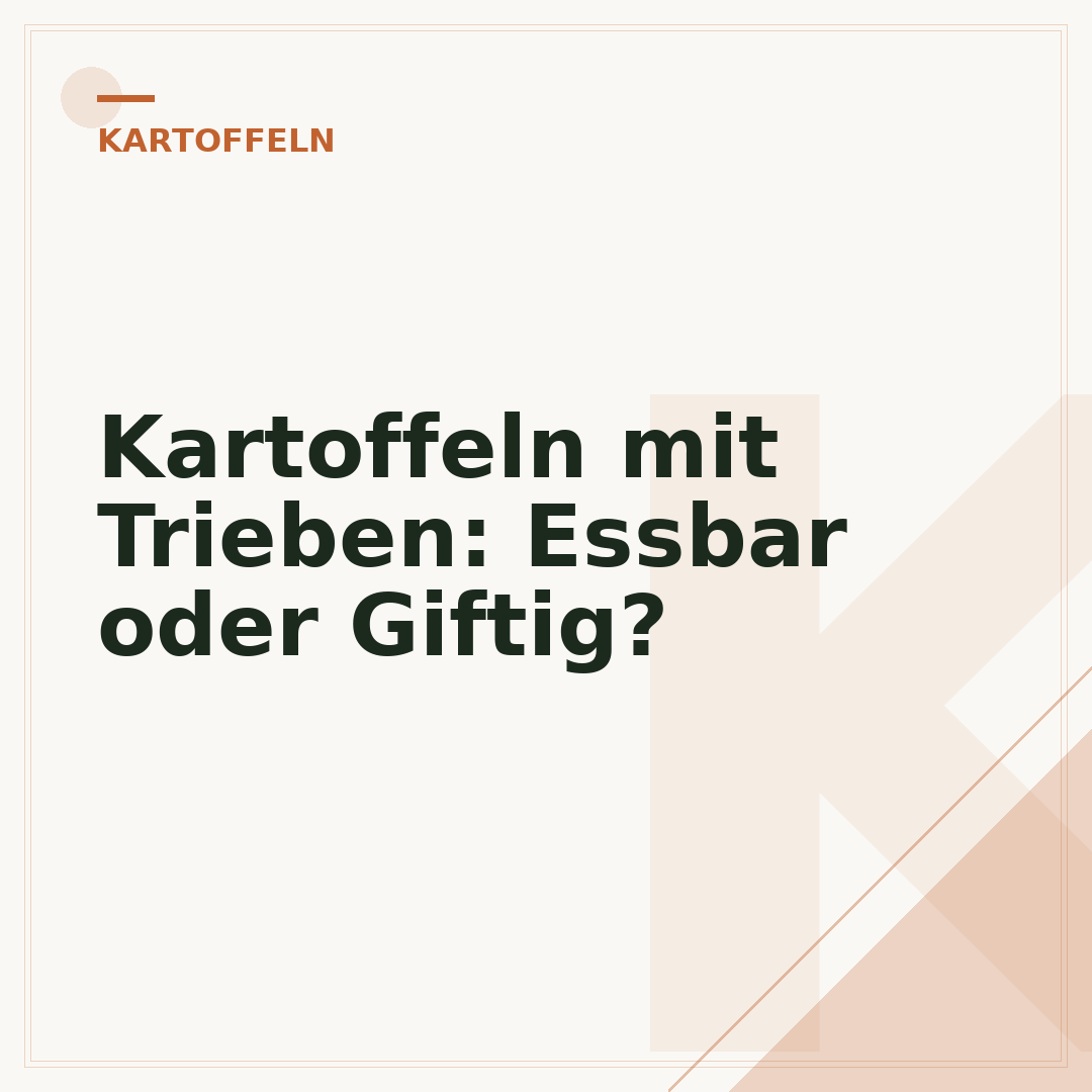 Kartoffeln mit Trieben: Essbar oder Giftig?