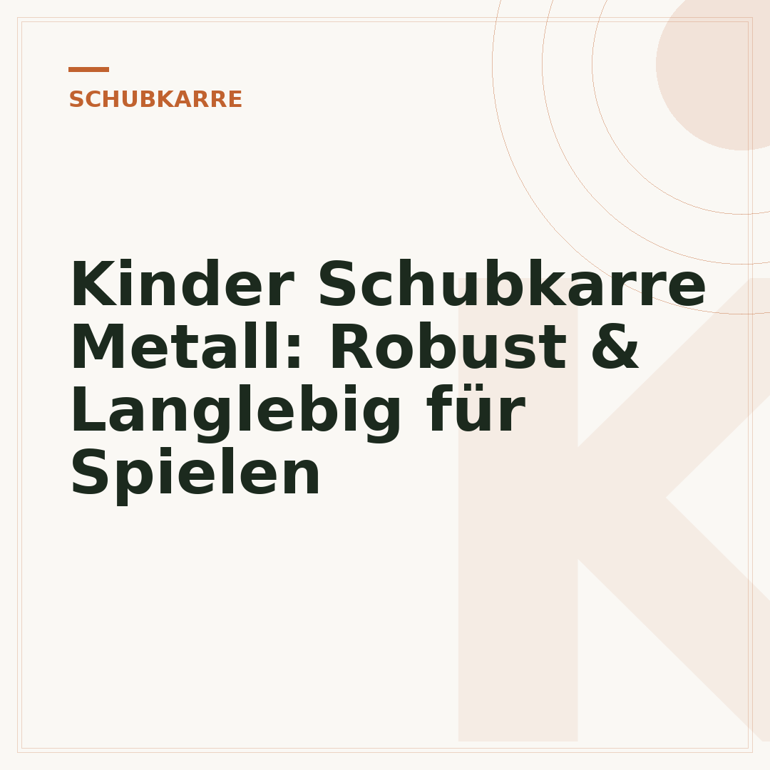 Kinder Schubkarre Metall: Robust & Langlebig für Spielen