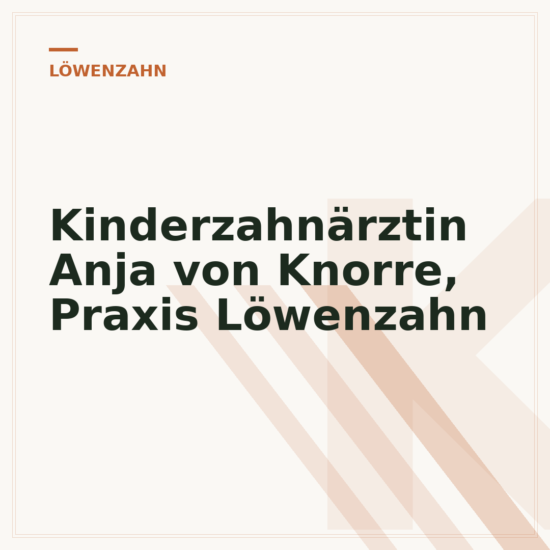 Kinderzahnärztin Anja von Knorre, Praxis Löwenzahn