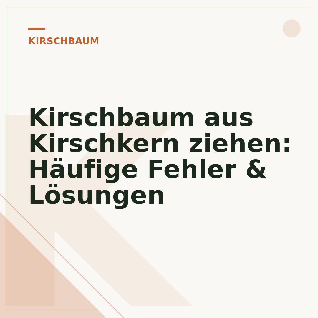 Kirschbaum aus Kirschkern ziehen: Häufige Fehler & Lösungen