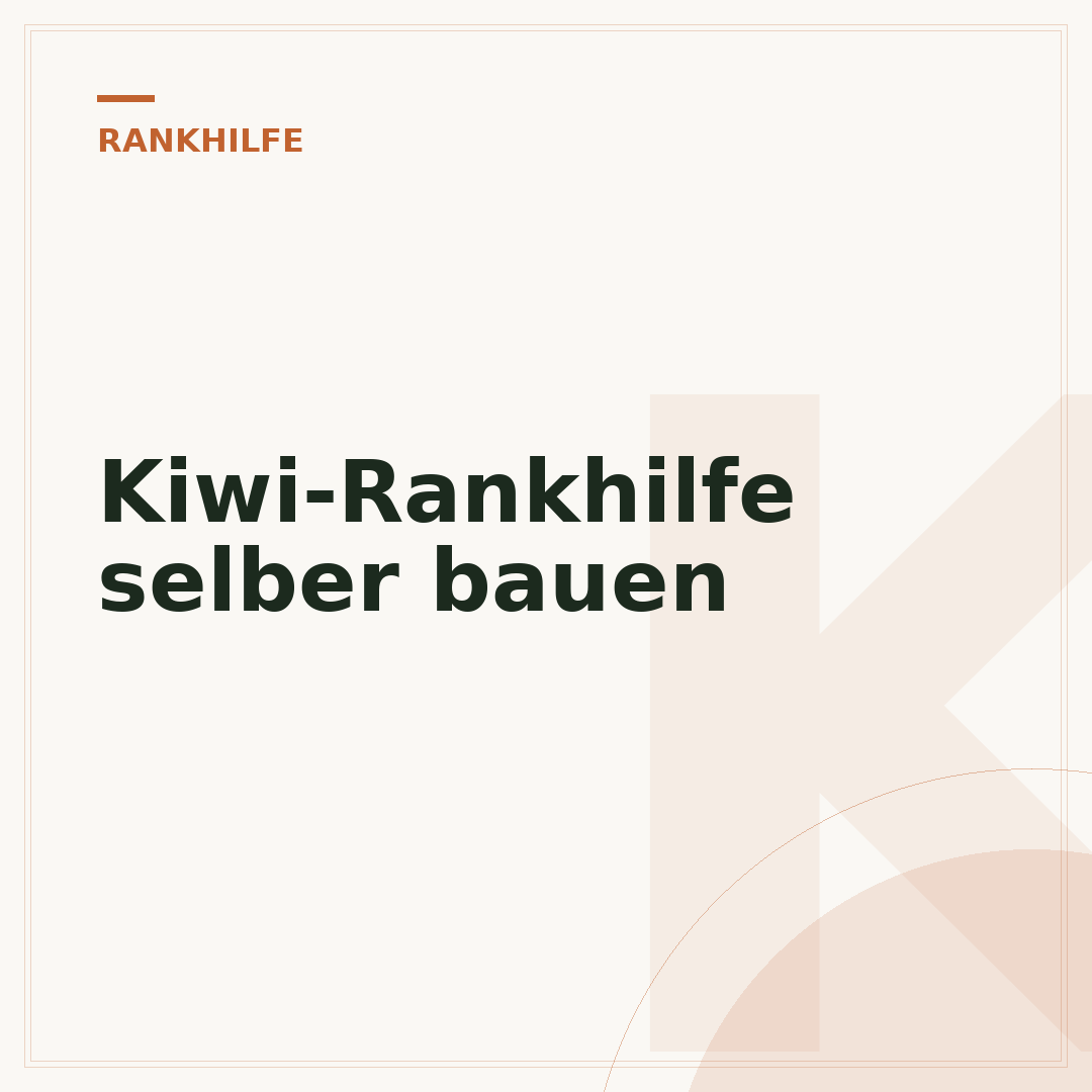 Kiwi-Rankhilfe selber bauen