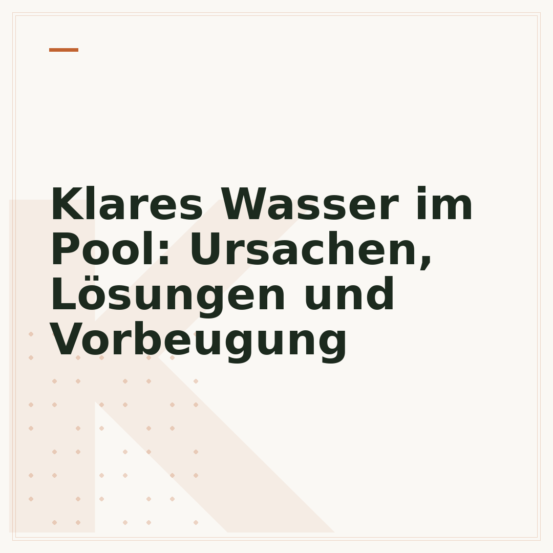 Klares Wasser im Pool: Ursachen, Lösungen und Vorbeugung