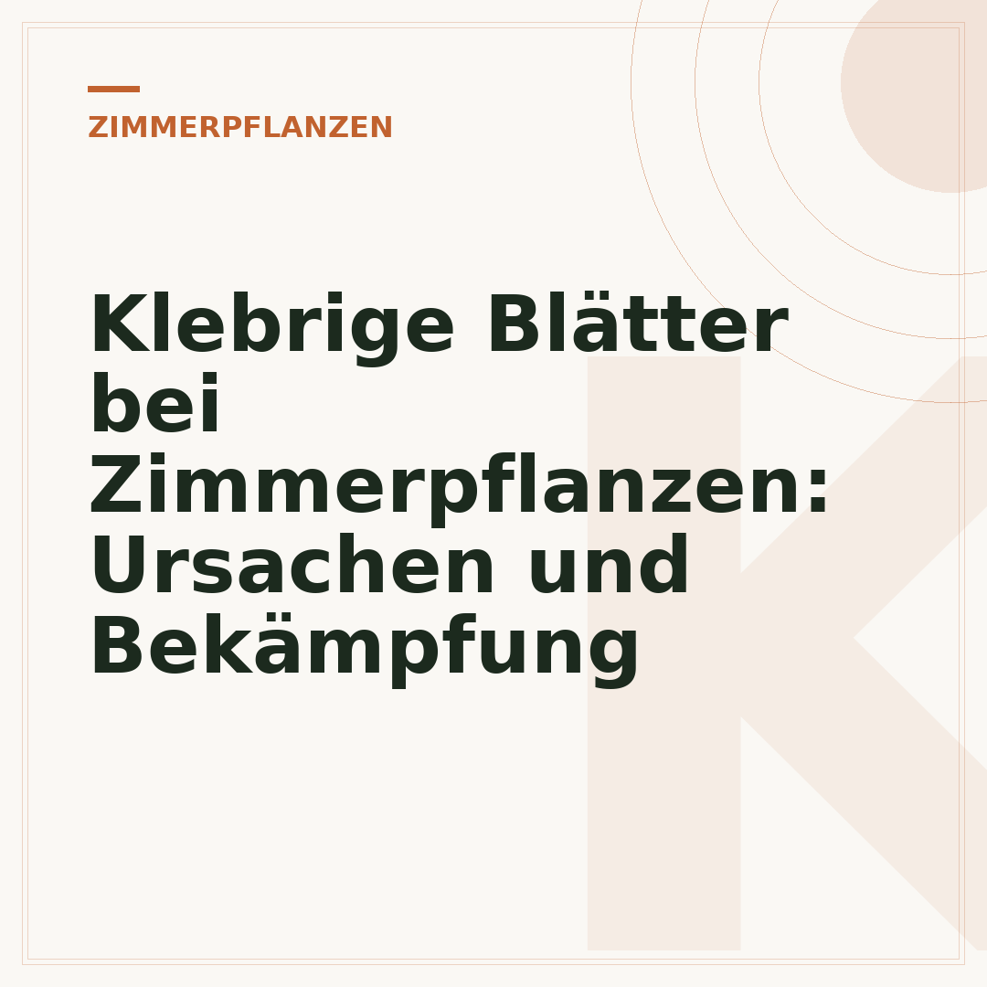 Klebrige Blätter bei Zimmerpflanzen: Ursachen und Bekämpfung