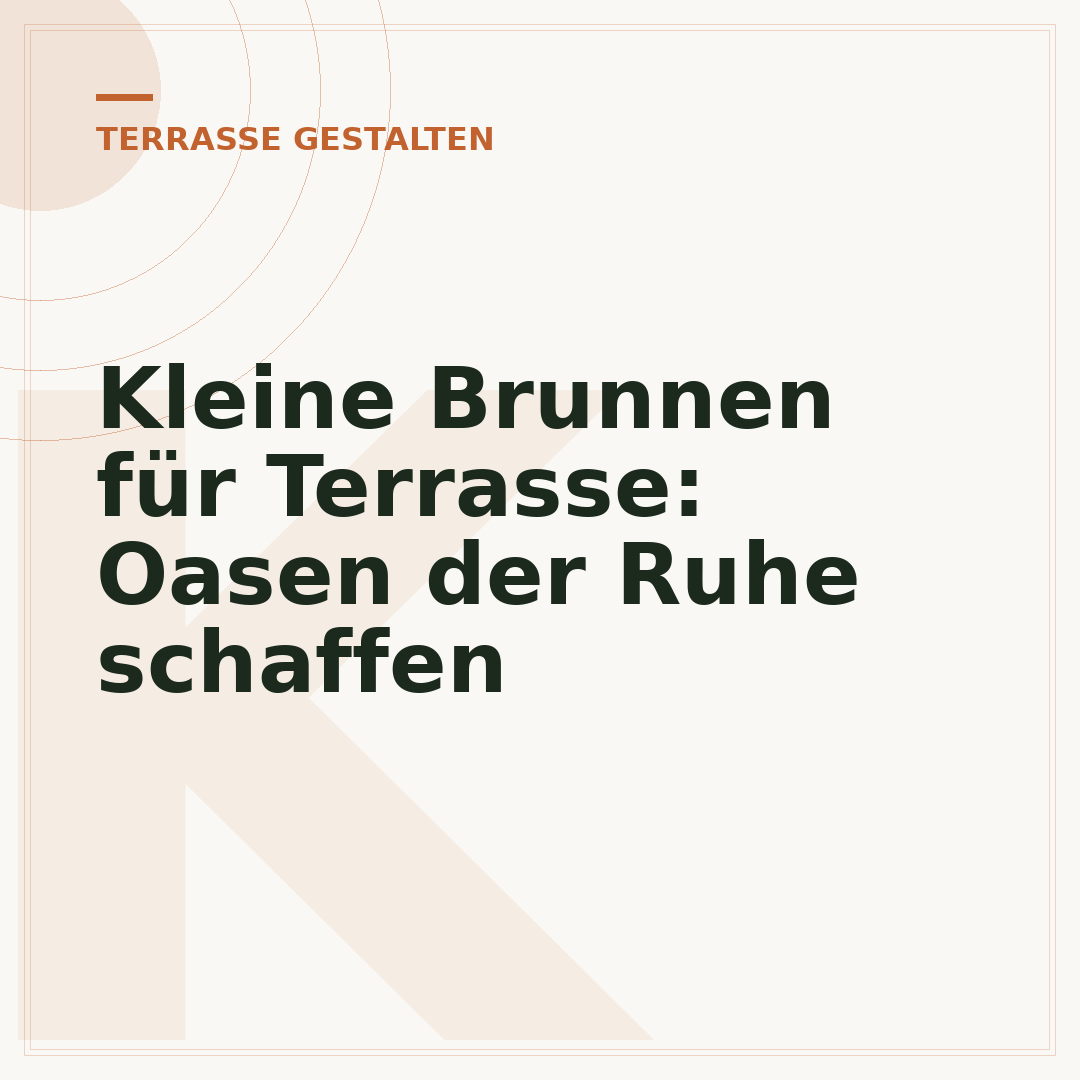 Kleine Brunnen für Terrasse: Oasen der Ruhe schaffen
