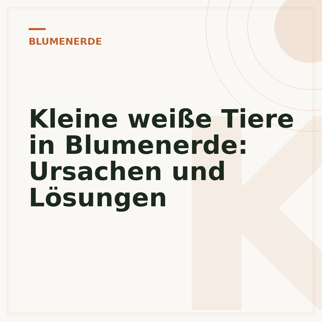 Kleine weiße Tiere in Blumenerde: Ursachen und Lösungen