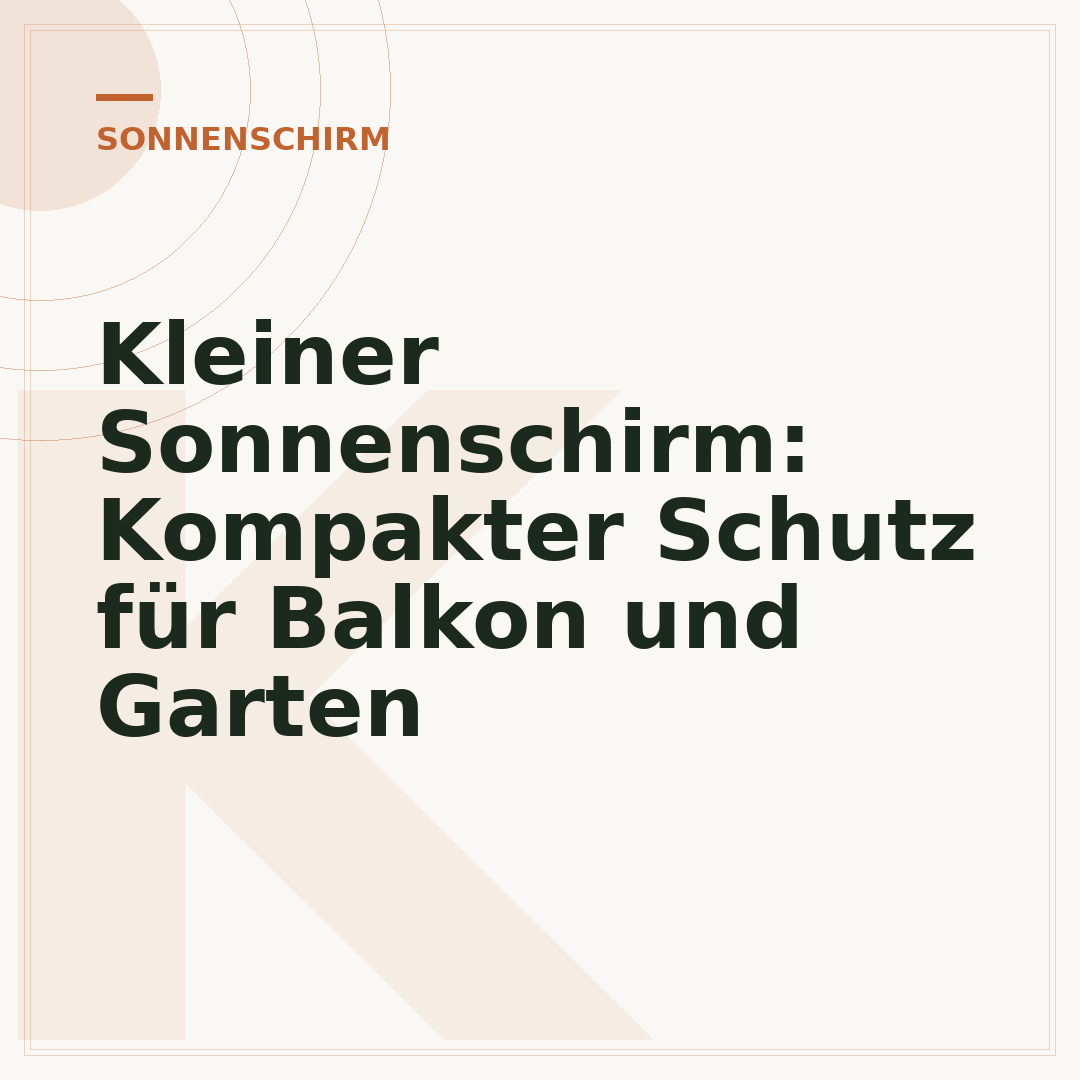 Kleiner Sonnenschirm: Kompakter Schutz für Balkon und Garten