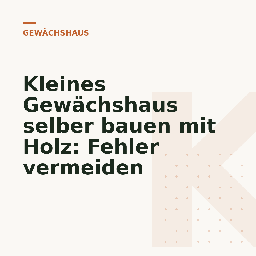 Kleines Gewächshaus selber bauen mit Holz: Fehler vermeiden