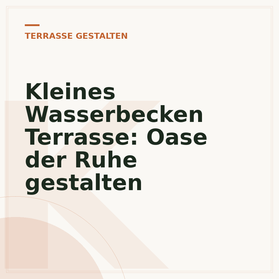 Kleines Wasserbecken Terrasse: Oase der Ruhe gestalten