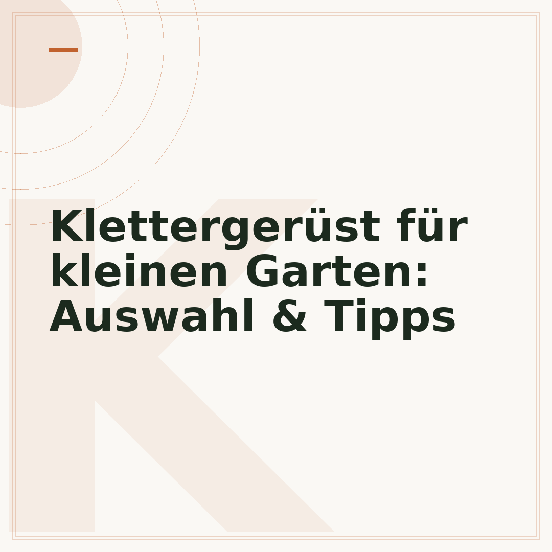 Klettergerüst für kleinen Garten: Auswahl & Tipps