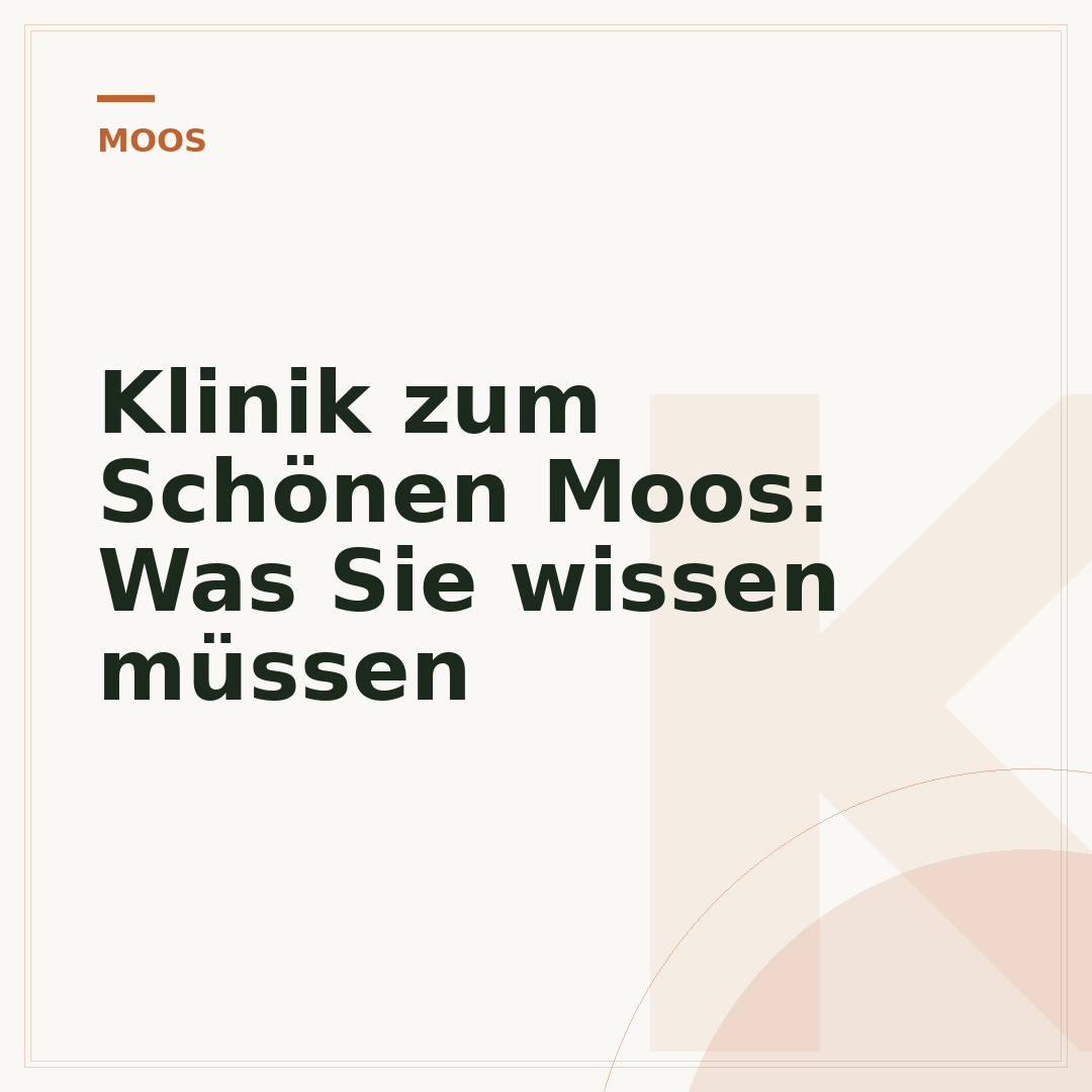 Klinik zum Schönen Moos: Was Sie wissen müssen