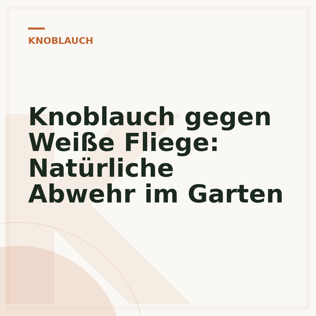 Knoblauch gegen Weiße Fliege: Natürliche Abwehr im Garten