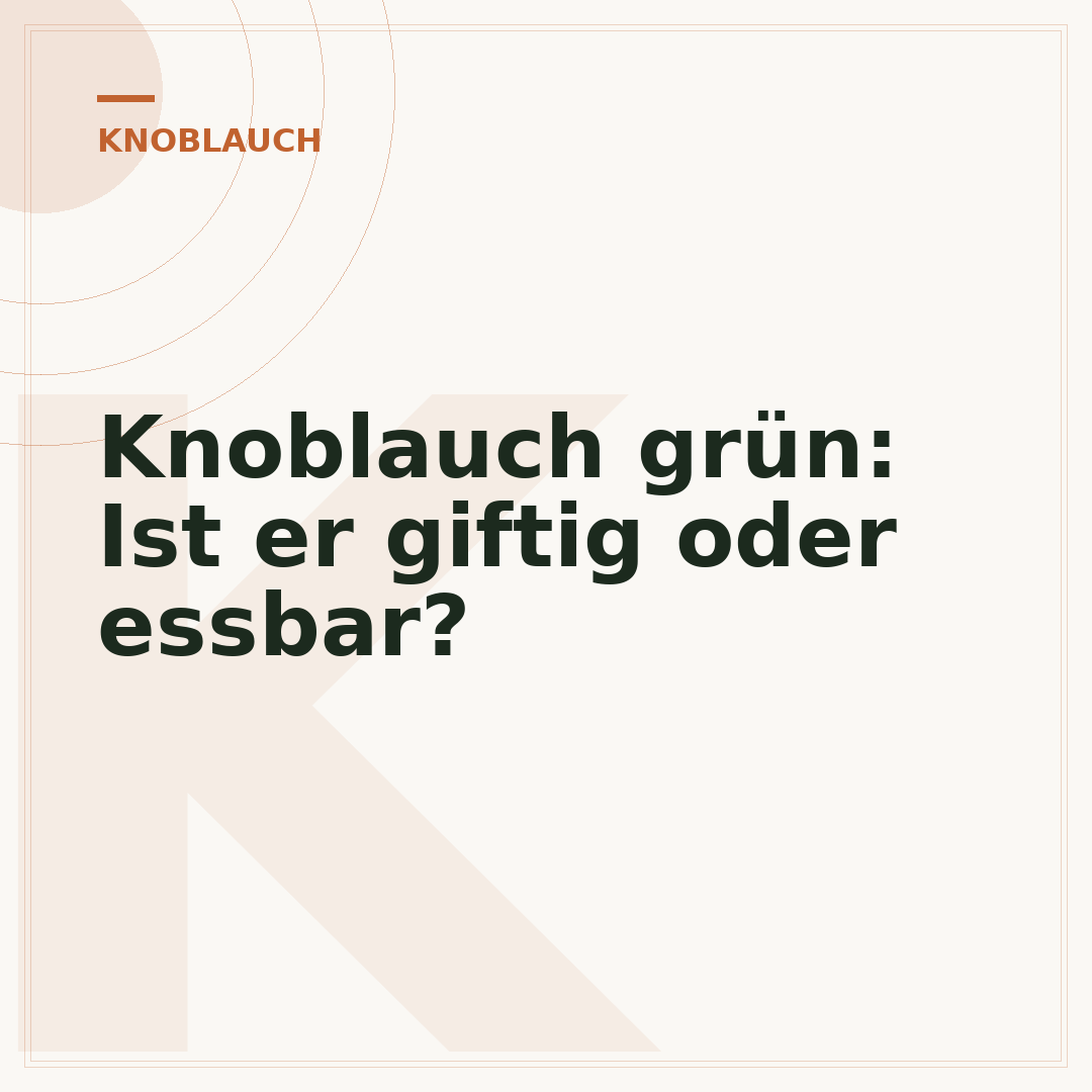 Knoblauch grün: Ist er giftig oder essbar?