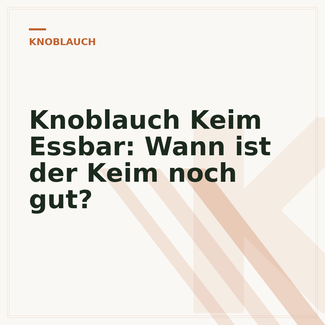 Knoblauch Keim Essbar: Wann ist der Keim noch gut?