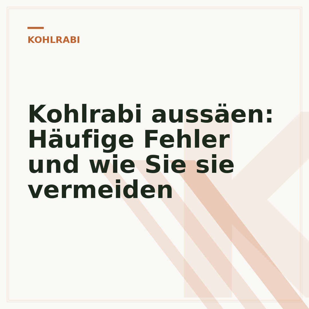 Kohlrabi aussäen: Häufige Fehler und wie Sie sie vermeiden