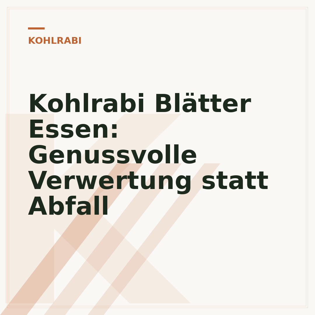 Kohlrabi Blätter Essen: Genussvolle Verwertung statt Abfall