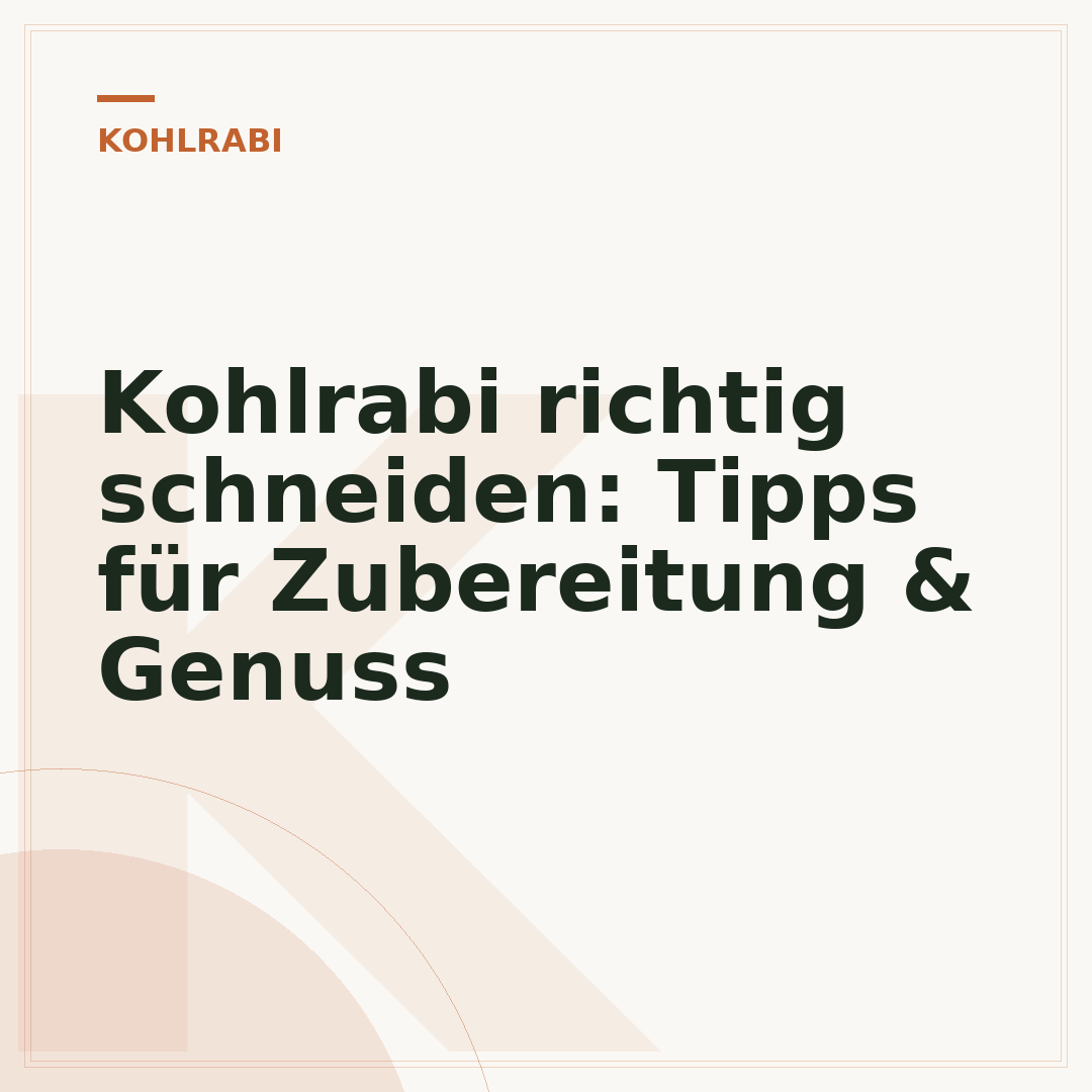 Kohlrabi richtig schneiden: Tipps für Zubereitung & Genuss