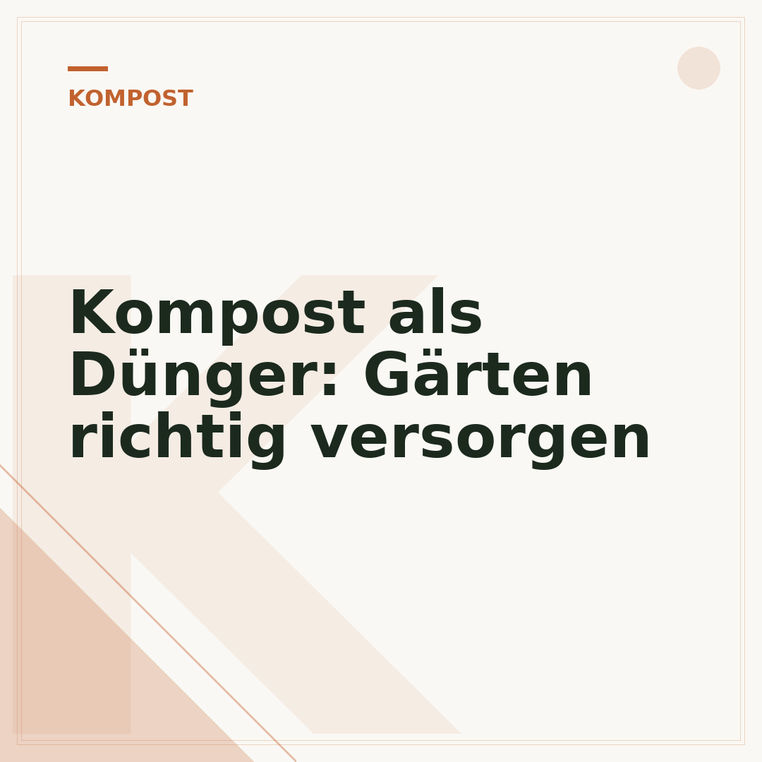 Kompost als Dünger: Gärten richtig versorgen